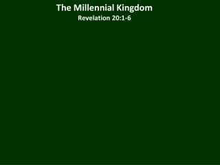 The Millennial Kingdom Revelation 20:1-6