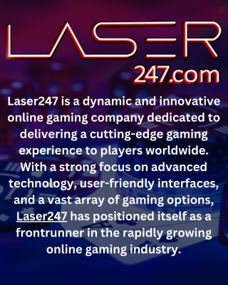 Laser247 is a dynamic and innovative online gaming company