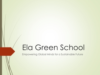 Ela_Green_School_Presentation Empowering Global Minds for a Sustainable Future