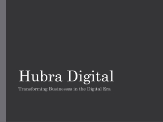 Hubra_Digital_Presentation Transforming Businesses in the Digital Era