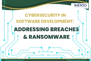 Cybersecurity in Software Development: Addressing Breaches & Ransomware