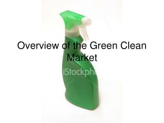 Overview of the Green Clean Market