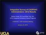 Darren Urada, Ph.D and Elise Tran, B.A. UCLA Integrated Substance Abuse Programs CADPAAC