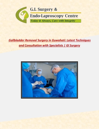 Gallbladder Removal Surgery in Guwahati: Latest Techniques and Consultation