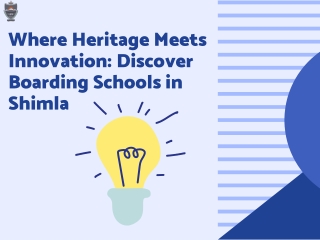 Where Heritage Meets Innovation: Discover Boarding Schools in Shimla