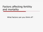 Factors affecting fertility and mortality