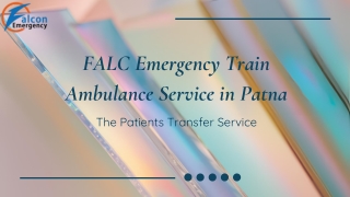 Fast and secure patient transportation with FALC Train Ambulance Services in Patna, Hyderabad