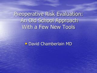 Preoperative Risk Evaluation: An Old School Approach With a Few New Tools