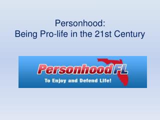 Personhood: Being Pro-life in the 21st Century