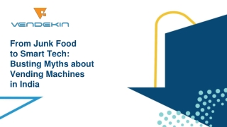 From Junk Food to Smart Tech: Busting Myths about Vending Machines in India