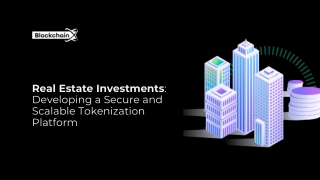 Real Estate Investments : Developing a Secure and Scalable Tokenization Platform
