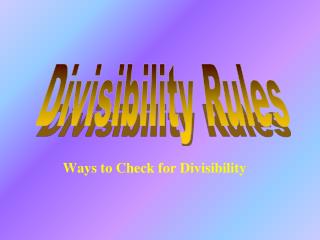 Ways to Check for Divisibility