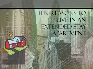 Ten Reasons to Live in an Extended Stay Apartment