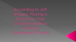 According to Jeff Whippo, Picking a School for Your Child Should Be a Carefully Considered Choice