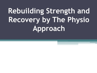 Rebuilding Strength and Recovery by The Physio Approach