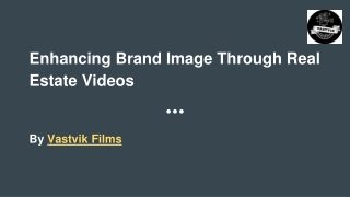 Enhancing Brand Image Through Real Estate Videos