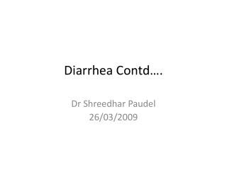 Diarrhea Contd ….