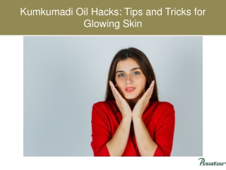 Kumkumadi Oil Hacks Tips and Tricks for Glowing Skin