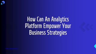 Ways an Analytics Platform Can Boost Your Business Strategies