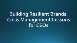 Building Resilient Brands: Crisis Management Lessons for CEOs