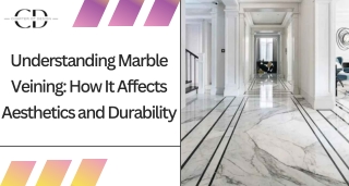 Understanding Marble Veining How It Affects Aesthetics and Durability