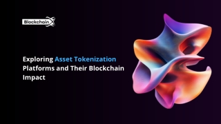 Exploring Asset Tokenization Platforms and Their Blockchain Impact