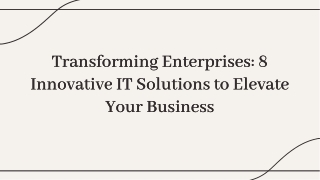 8 Innovative IT Solutions for Enterprises to Elevate Your Business