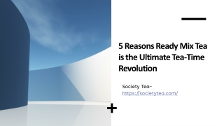 5 Reasons Ready Mix Tea is the Ultimate Tea-Time Revolution