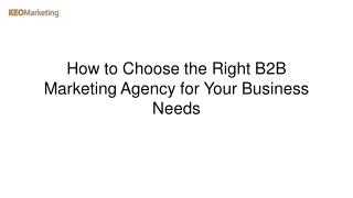 How to Choose the Right B2B Marketing Agency for Your Business Needs