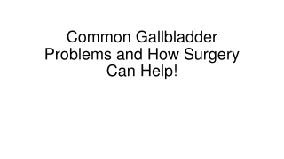 When to Consider Surgery for Gallbladder Problems!