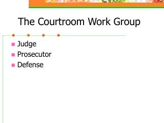 The Courtroom Work Group