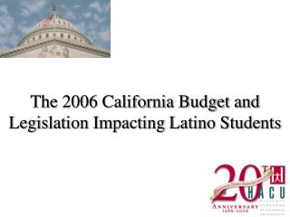 The 2006 California Budget and Legislation Impacting Latino Students