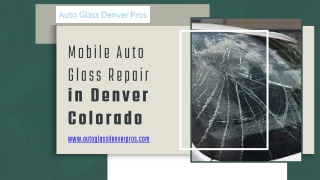 Mobile Auto Glass Repair in Denver Colorado - 720-244-3708