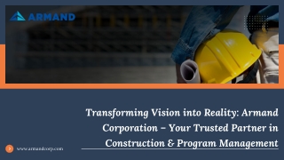 Transforming Vision into Reality Armand Corporation – Your Trusted Partner in Construction & Program Management