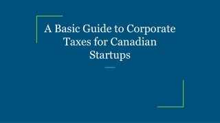 A Basic Guide to Corporate Taxes for Canadian Startups