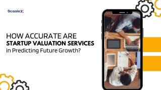 How Accurate Are Startup Valuation Services in Predicting Future Growth