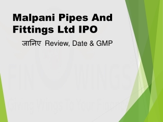 Malpani Pipes And Fittings Ltd IPO: जानिए Review, Date & GMP