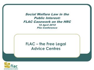 Social Welfare Law in the Public Interest: FLAC Casework on the HRC 16 April 2010 Pila Conference