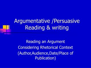 Argumentative /Persuasive 	 Reading &amp; writing