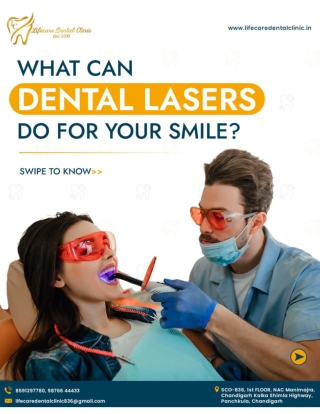 What can a laser dentistry in Chandigarh do for your smile? Lifecare Dental