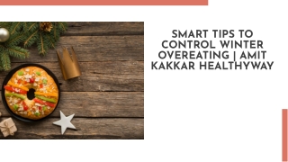 Smart Tips to Control Winter Overeating | Amit Kakkar Healthyway