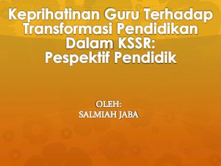 Keprihatinan Guru Terhadap Transformasi Pendidikan Dalam KSSR: Pespektif Pendidik
