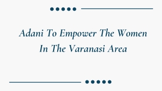 Adani To Empower The Women In The Varanasi Area