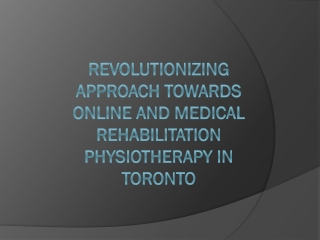 Revolutionizing Approach towards Online and Medical Rehabilitation Physiotherapy