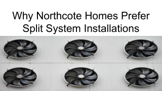 Why Northcote Homes Prefer Split System Installations