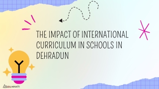 The Impact of International Curriculum in Schools in Dehradun