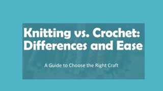 Knitting vs. Crochet Differences and Ease