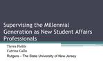 Supervising the Millennial Generation as New Student Affairs Professionals