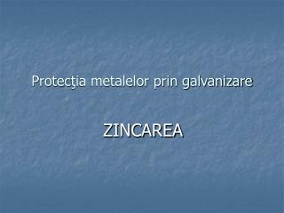 Protec ţia metalelor prin galvanizare