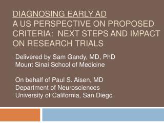 DIAGNOSING EARLY AD A US PERSPECTIVE ON PROPOSED CRITERIA: NEXT STEPS AND IMPACT ON RESEARCH TRIALS